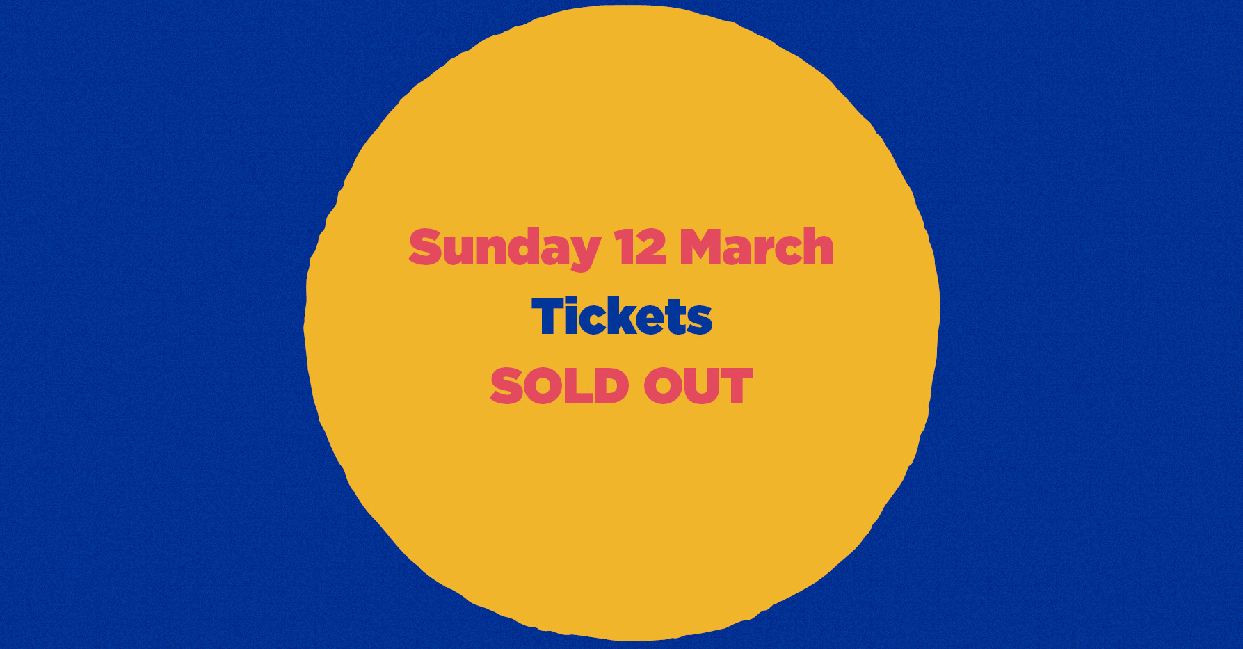 Sunday 12 March Sold Out